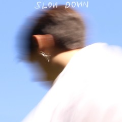 Slow Down (Demo)