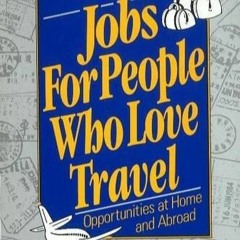 ❤book✔ Jobs for People Who Love Travel: Opportunities at Home and Abroad