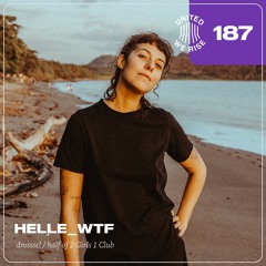 Helle_wtf presents United We Rise Podcast Nr. 187