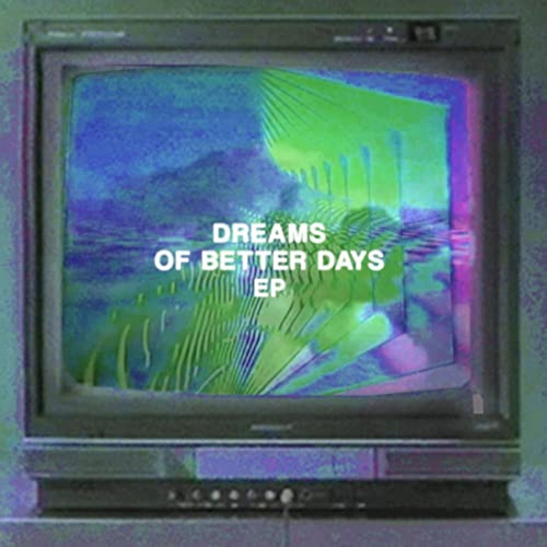 Dreams of Better Days EP