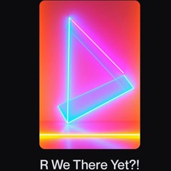 R We There Yet_!.mp3