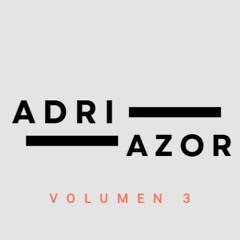 VOLUMEN 3 ADRI AZOR ( live set Oasis Beach Club Benidorm)