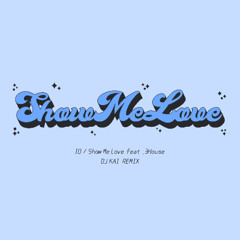 IO - Show Me Love feat. 3House (Remix - MashUp / Incomplete)