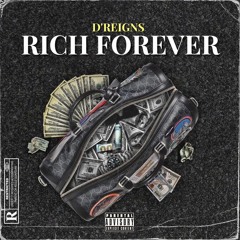 D'REIGNS - RICH FOREVER