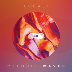 #MELODICWAVES__02 - Lucasi - DJ Set - AGO 22