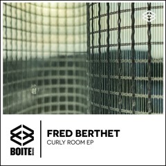 [BM035] FRED BERTHET - Curly Room (Original Mix)
