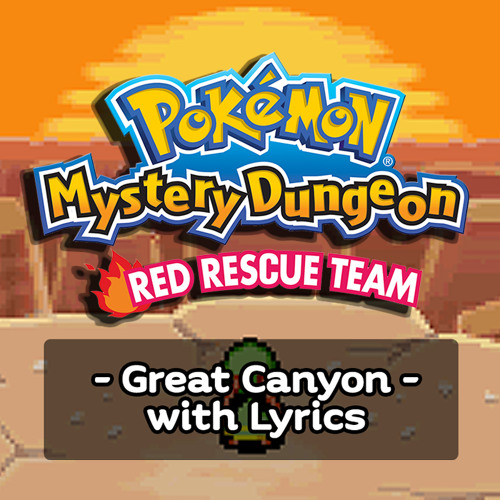Great Canyon (Pokemon Mystery Dungeon: Red & Blue Rescue Team) with Lyrics