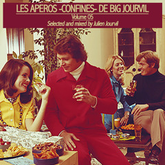 Les Aperos Confines de Big Jourvil / Vol.05  - Selected & mixed by Julien Jourvil
