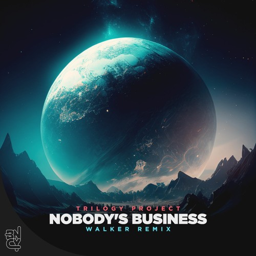 Trilogy Project - Nobody's Business (Walker Remix)