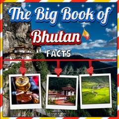 Audiobook The Big Book of Bhutan Facts: An Educational Country Travel Picture Book for Kids abou