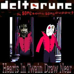[Deltarune; The Same Same Same Puppet] - Hearts In Twain Draw Near