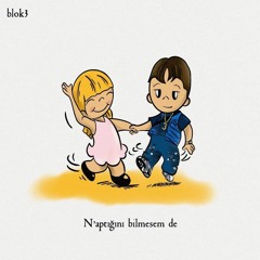 Blok3 - N’aptığını bilmesem de