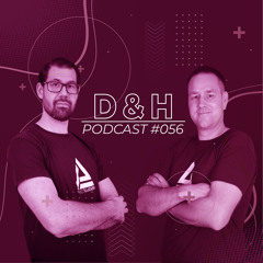 Dome & Der Holtz - D&H Podcast #056