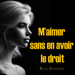M'AIMER SANS EN AVOIR LE DROIT F