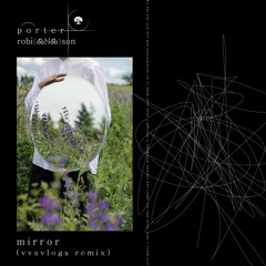 Porter Robinson - Mirror (vvsvlogs remix)