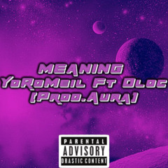 Meaning - YoRoMeil ft. Dloc