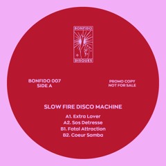 Slow Fire Disco Machine - Sos Detresse [BONFIDO 007]