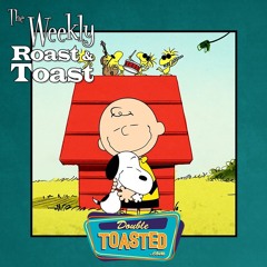 THE WEEKLY ROAST AND TOAST - 02 - 09 - 2021