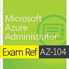 ACCESS EBOOK 💚 Exam Ref AZ-104 Microsoft Azure Administrator by  Michael  Washam [EB