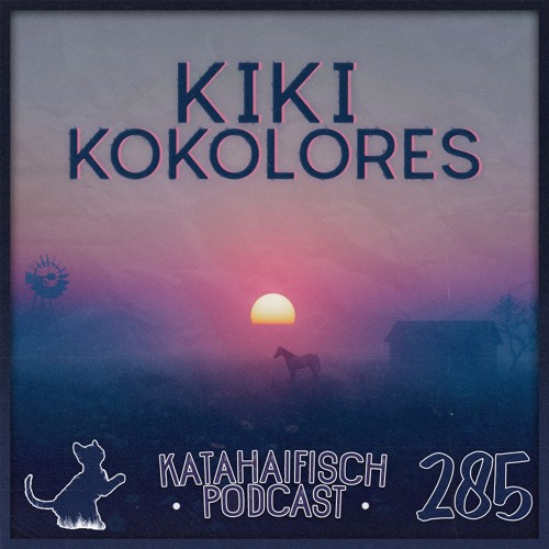 KataHaifisch Podcast 285 - Kiki Kokolores
