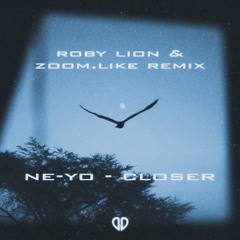 Ne-Yo - Closer (Roby Lion & Zoom.Like Remix) [DropUnited Exclusive]