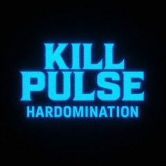 Kill Pulse hardomination