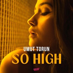 Umut Torun - So High (Original Mix)