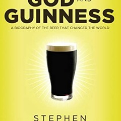 Get PDF The Search for God and Guinness: A Biography of the Beer that Changed the World by  Stephen
