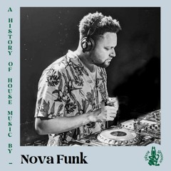 #97 - A History of House Music by Nova Funk