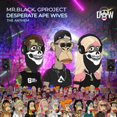 MR.BLACK, GPROJECT - Desperate ApeWives Anthem