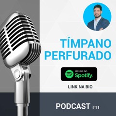 Tímpano Perfurado l Falando de Ouvido #11