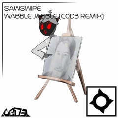 Sawswipe - Wabble Jabble (C0D3 Remix) [RUNNER-UP]