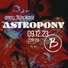 Astropony | Live @ Bernadette | House | 2023/12/09