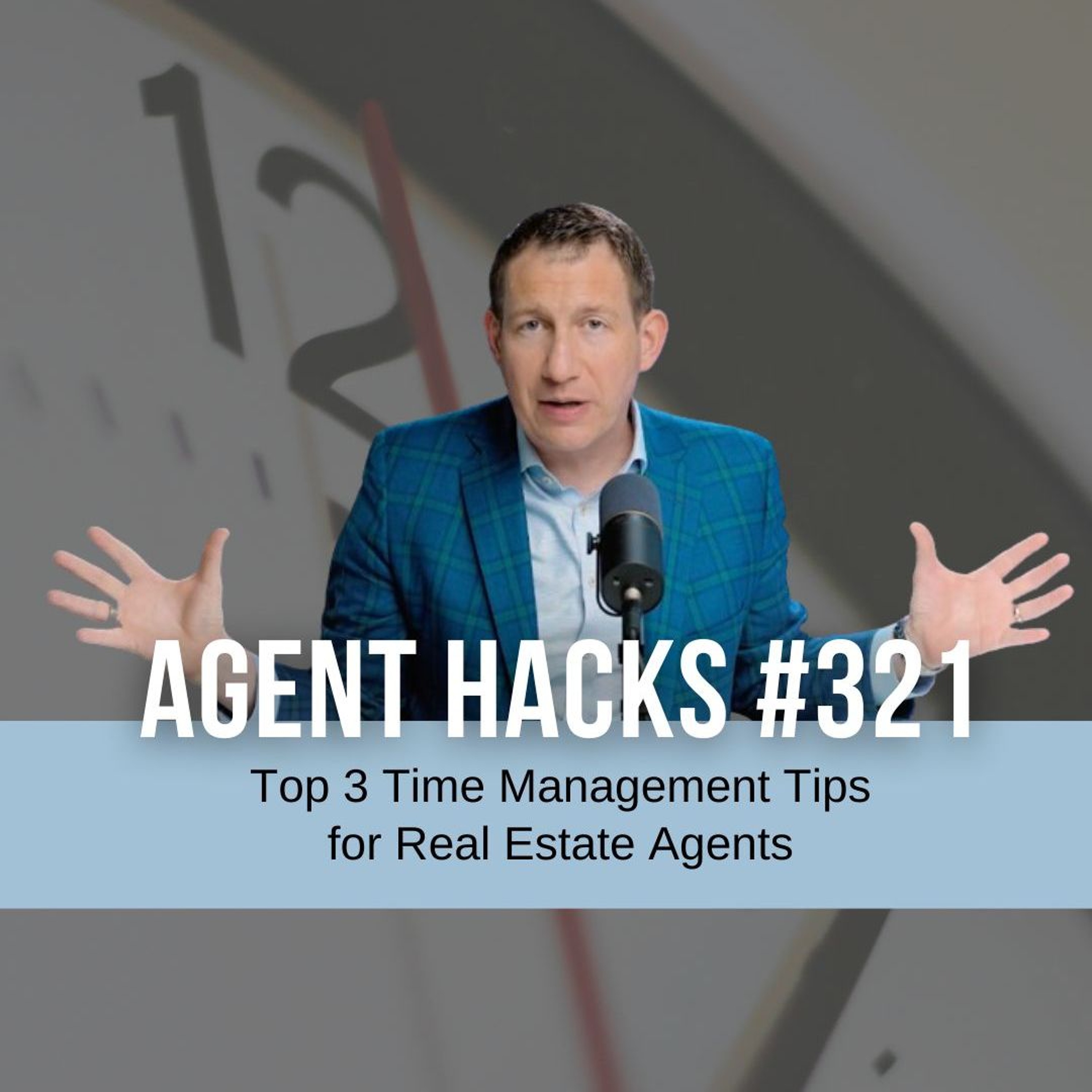 Top 3 Time Management Tips for Real Estate Agents - Agent Hacks 321 episode artwork
