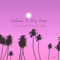 ▶️ DJ Matz | Welcome To My House 1 # 2021