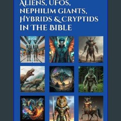 Read PDF 🌟 Aliens, UFOs, Nephilim Giants, Hybrids & Cryptids in The Bible: End Time Watchman Comme