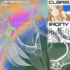 Claris - irony(Yamamoto-P Flip)