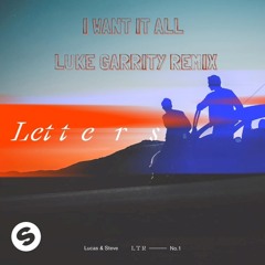 Lucas & Steve - I Want It All (Luke Garrity Remix)