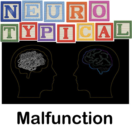 Neurotypical  - Malfunction