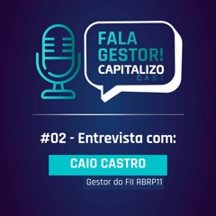 #02 Fala Gestor | Entrevista com Caio Castro gestor do FII RBR Properties - RBRP11