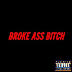 Broke Ass Bitch