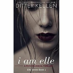 Download ⚡️ [PDF] I Am Elle A Psychological Thriller