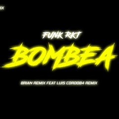 BOMBEA - RKT FUNK - BRIAN REMIX FT LUIS CORDOB4 REMIX