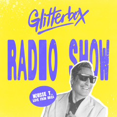Glitterbox Radio Show 426 Live from Ibiza: Mousse T.