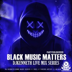 DJ KENNETH LIVE MIX SERIES - BLACK MUSIC MATTERS //SHORT VERSION /