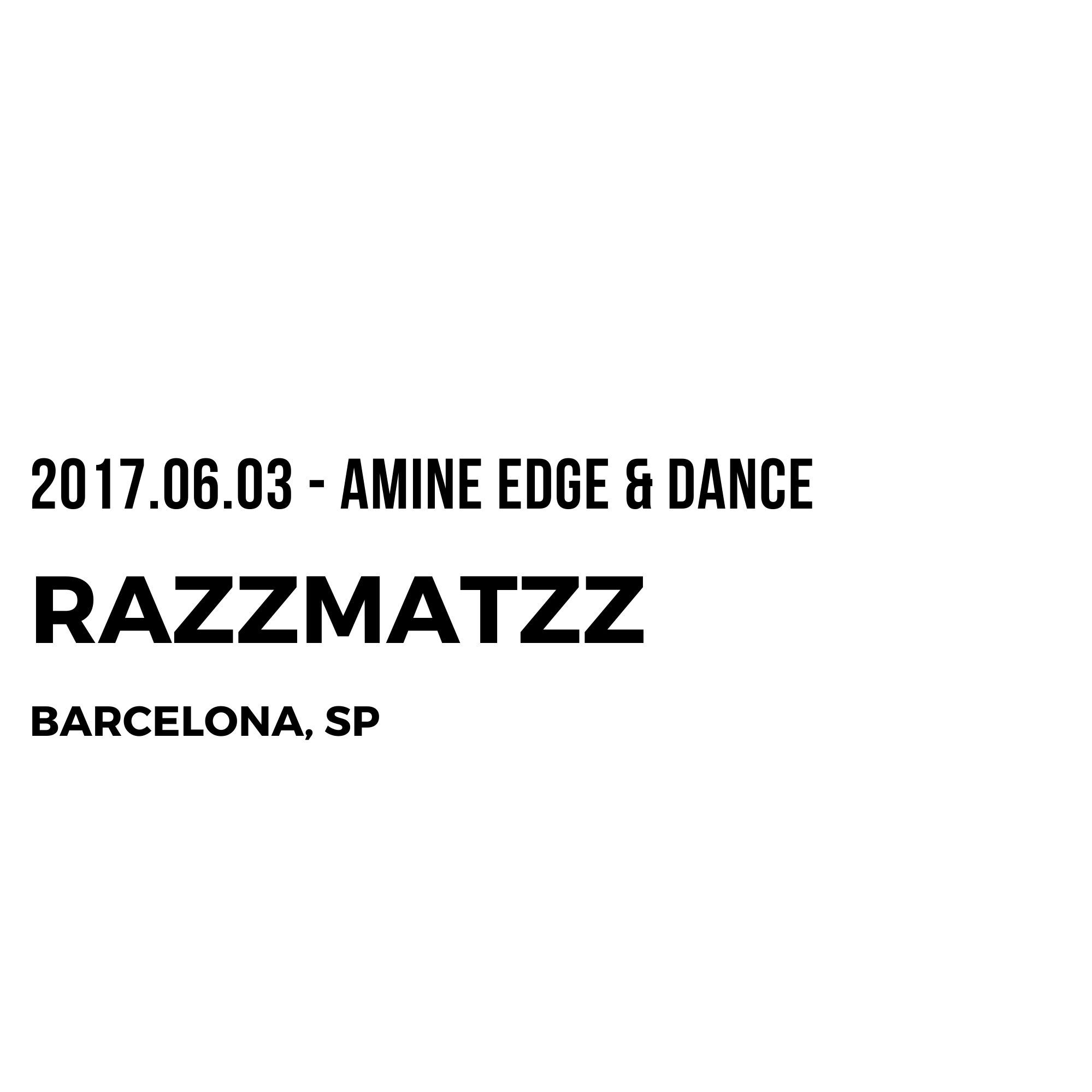 2017.06.03 - Amine Edge & DANCE @ Razzmatazz, Barcelona, SP