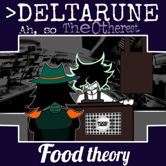 "Food theory" [>Deltarune Ah, so The Otherest]