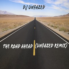 The Road Ahead (Unfazed Remix)