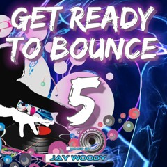 DJ Jay Woody - Get Ready To Bounce Vol 5
