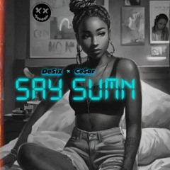 Say Sumn (feat Ce$ar)